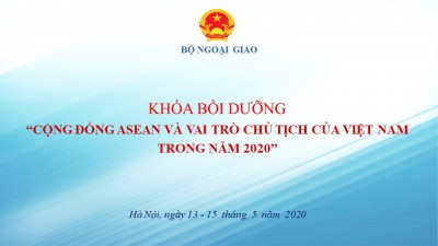 Khóa bồi dưỡng “Cộng đồng ASEAN và vai trò Chủ tịch của Việt Nam trong năm 2020” dành cho CCVC các Bộ, ngành